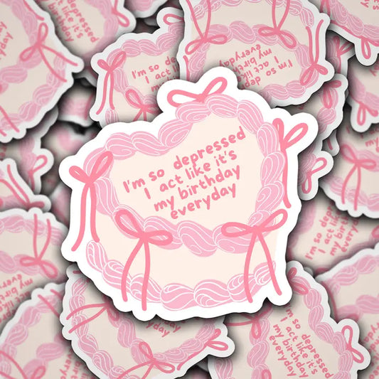 Vinyl Sticker I'm So Depressed I Act Like It's My Birthday Everyday